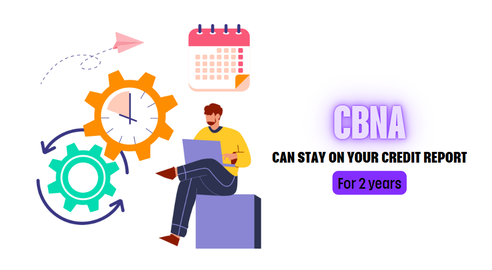 how long does CBNA stay on your credit report